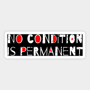 No Condition Is Permanent Quote Sticker